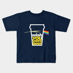 I wish you were beer Kids T-Shirt